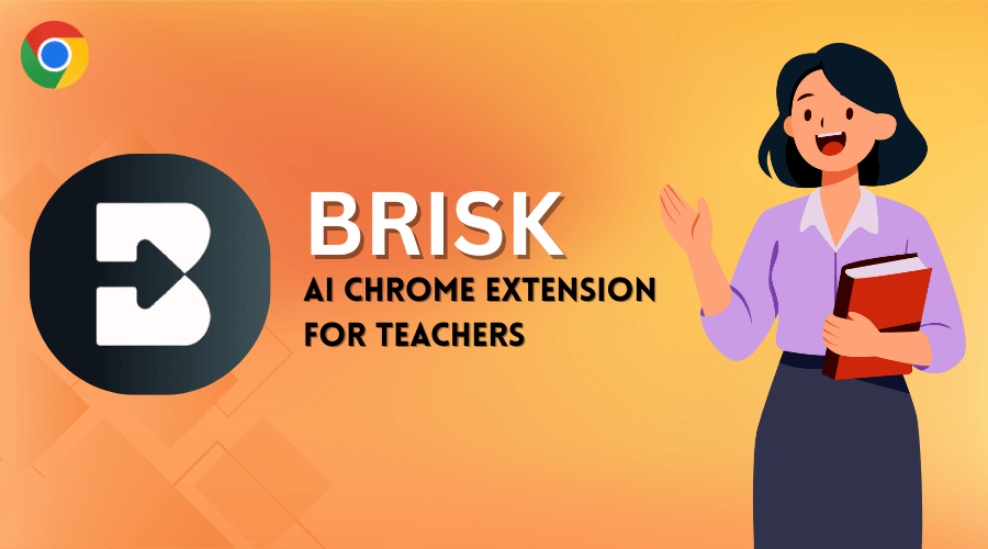 Brisk Chrome Extension: Features, Benefits & How to Download Guide